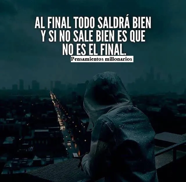 Al final todo saldrá bien.