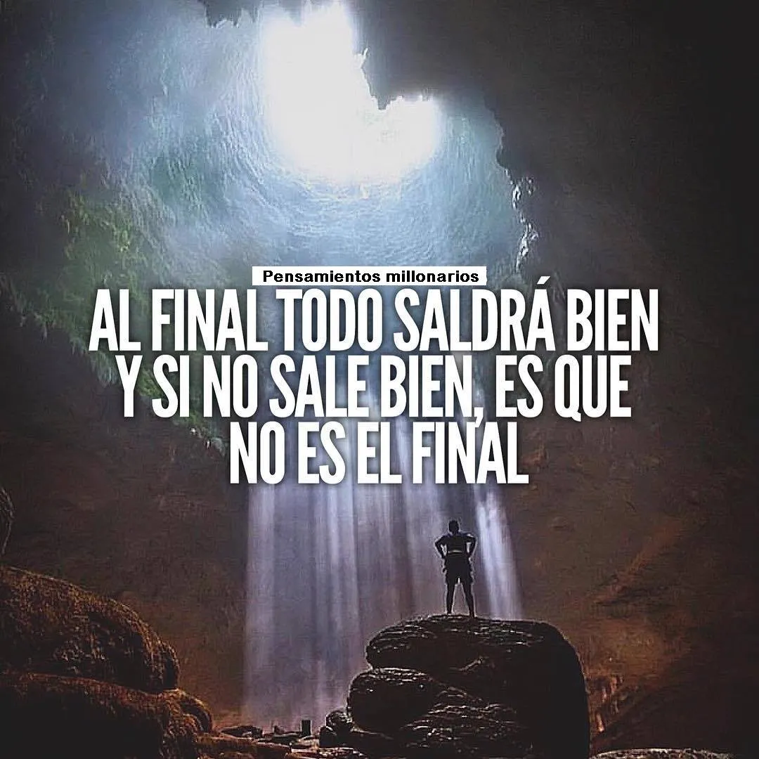 Al final todo saldrá bien.