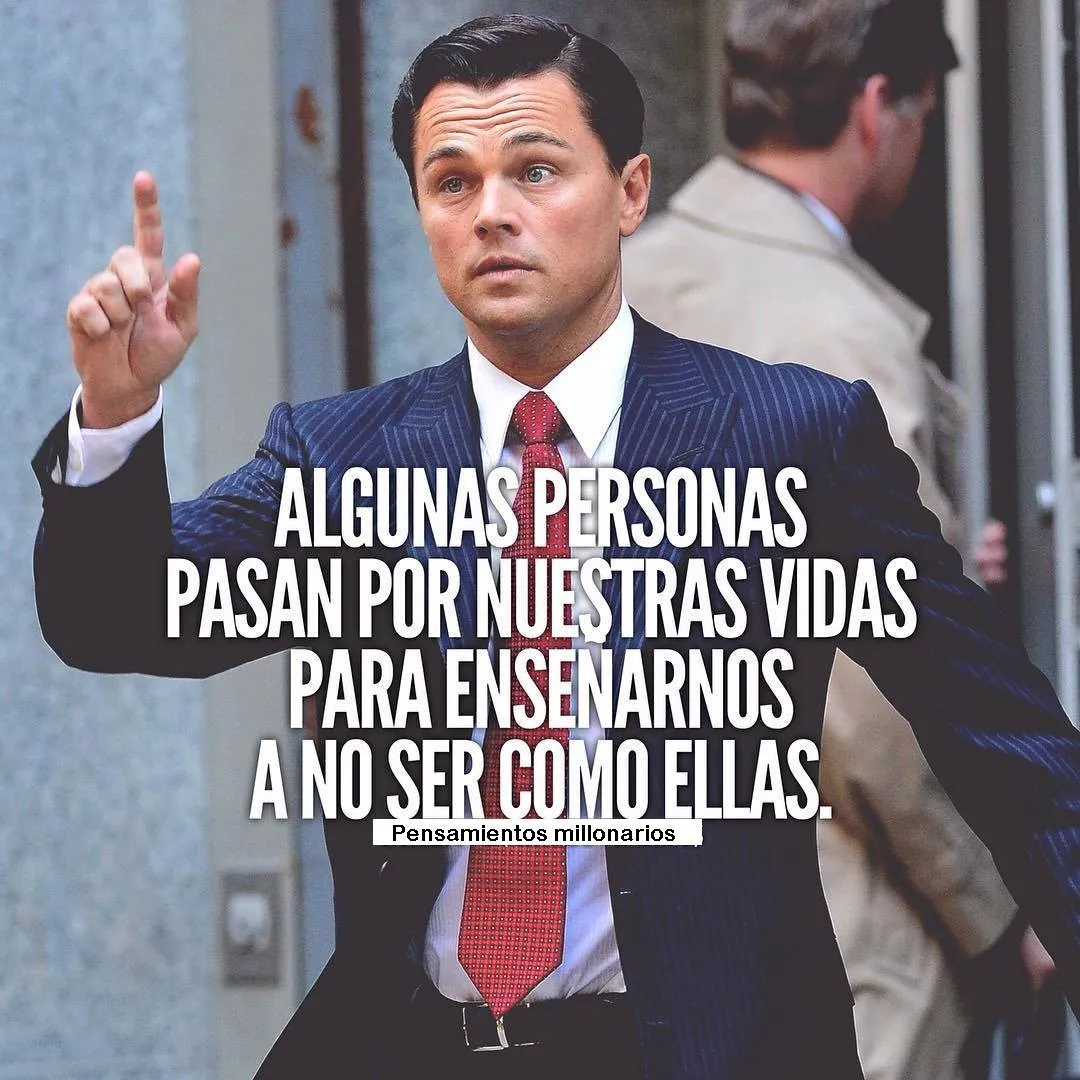 Algunas personas pasan por nuestras vidas para enseñarnos a no ser como ellas.