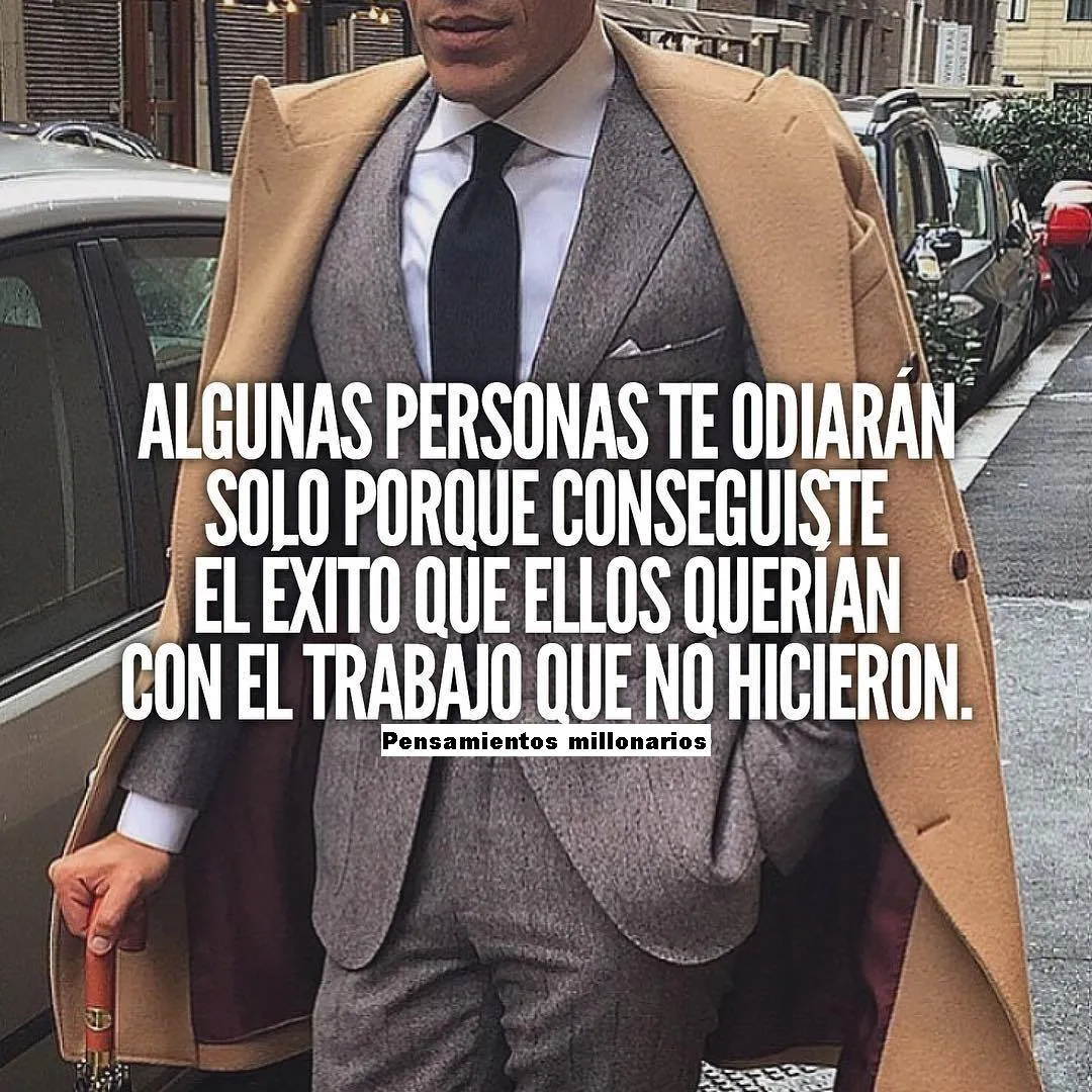 Algunas personas te odiarán solo porque lograste el éxito que ellos querían con el trabajo que no hicieron.
