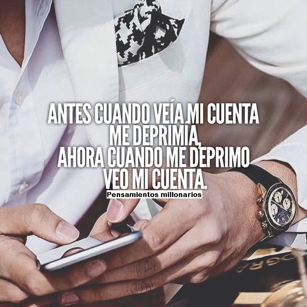 Antes, cuando veía mi cuenta, me deprimía.