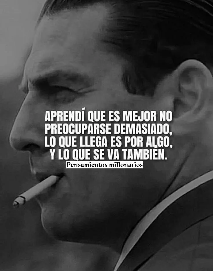 Aprendí que es mejor no preocuparse demasiado.