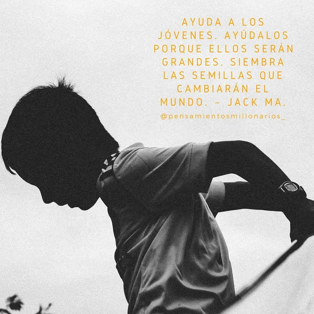 Ayuda a los jóvenes porque ellos serán grandes.
