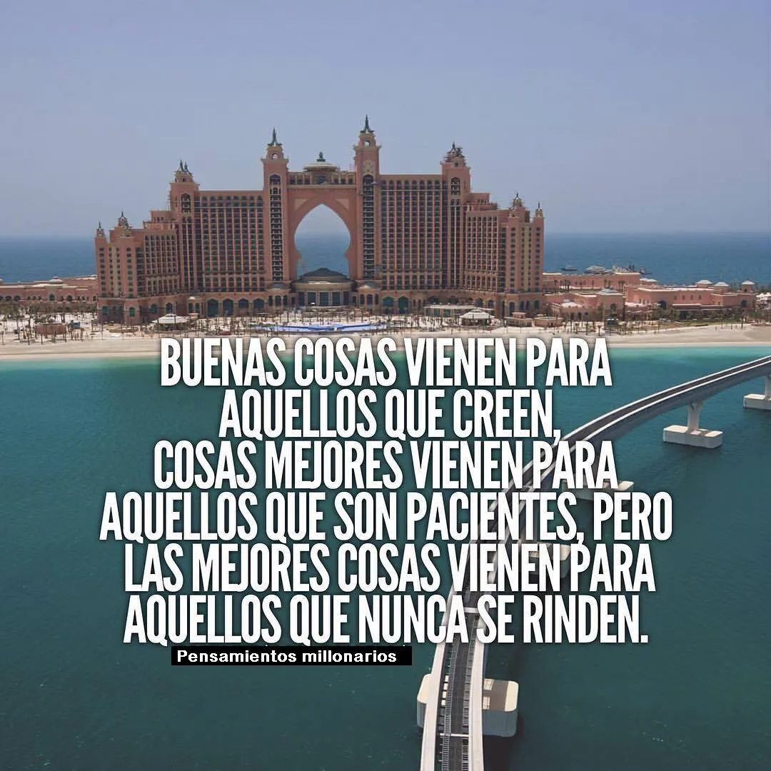 Buenas cosas vienen para aquellos que creen.