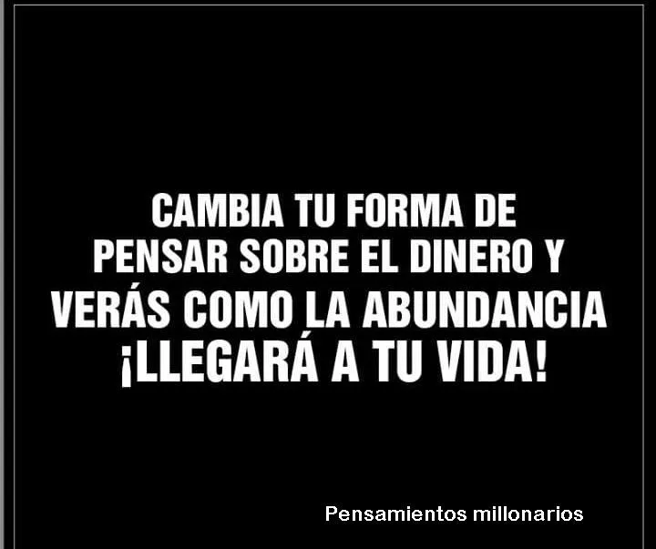 Cambia tu forma de pensar sobre el dinero. . .