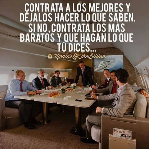 Contrata a los mejores y déjalos hacer lo que saben.