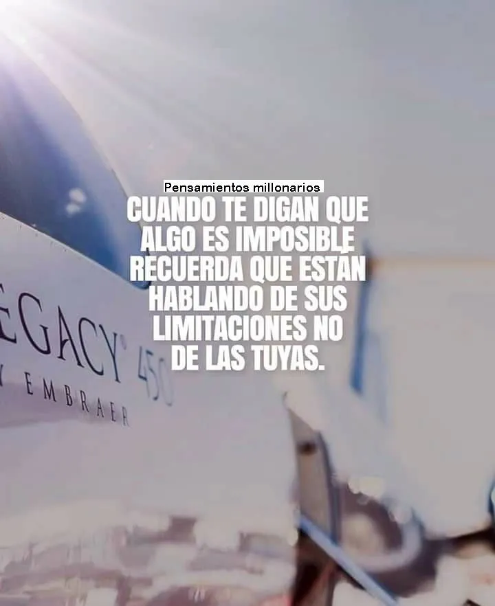 Cuando te digan que algo es imposible. . .