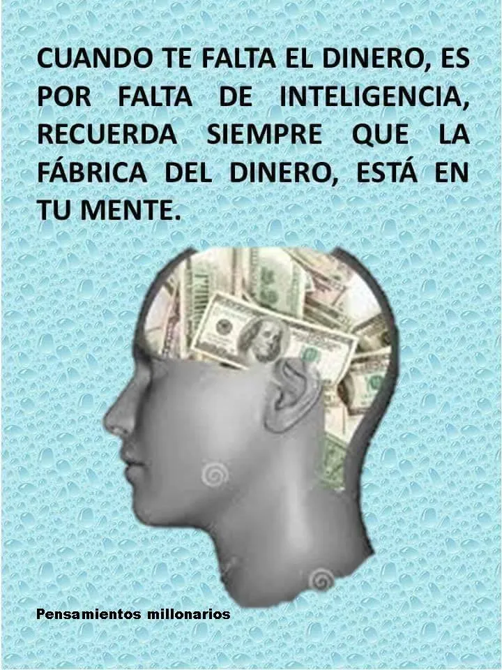 Cuando te falta el dinero es por falta de inteligencia.