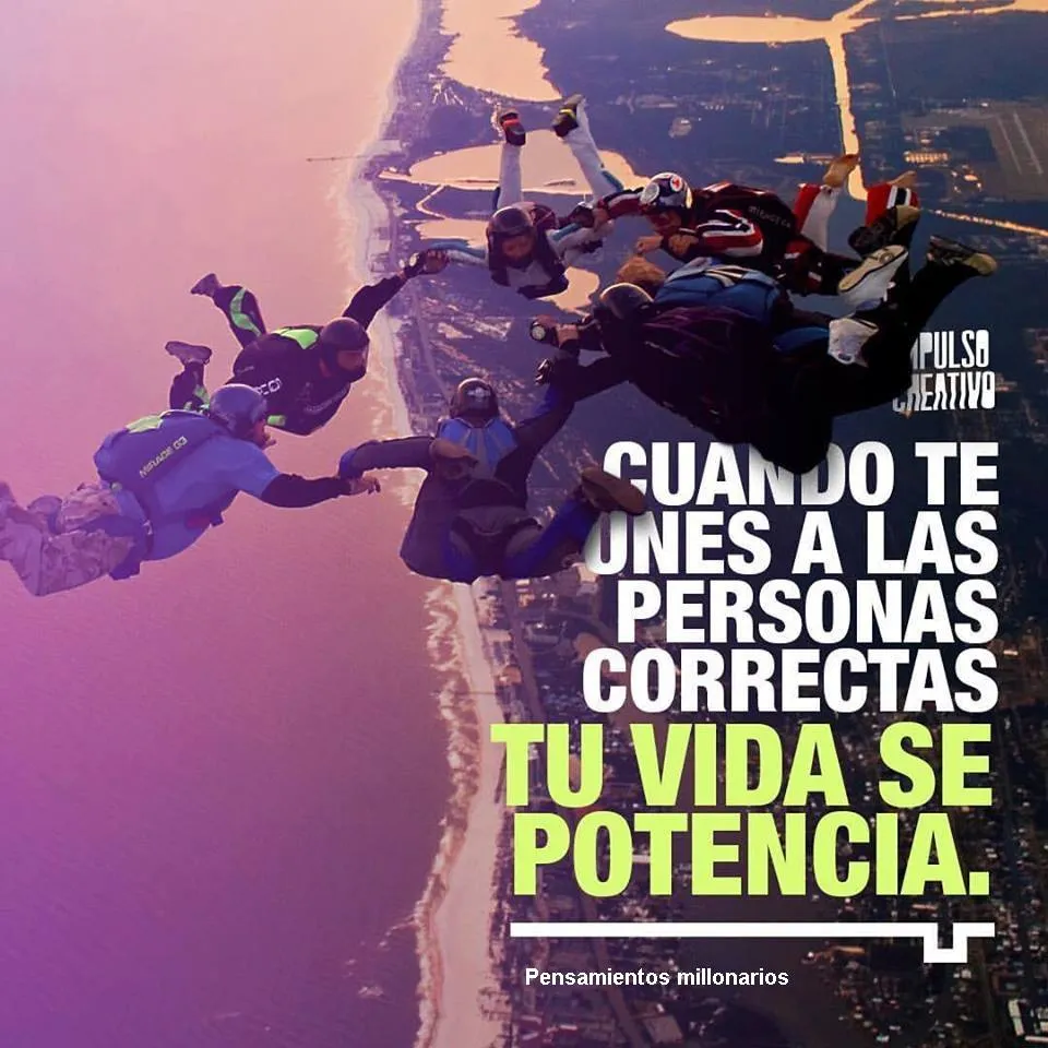 Cuando te unes a las personas correctas tu vida se potencia.