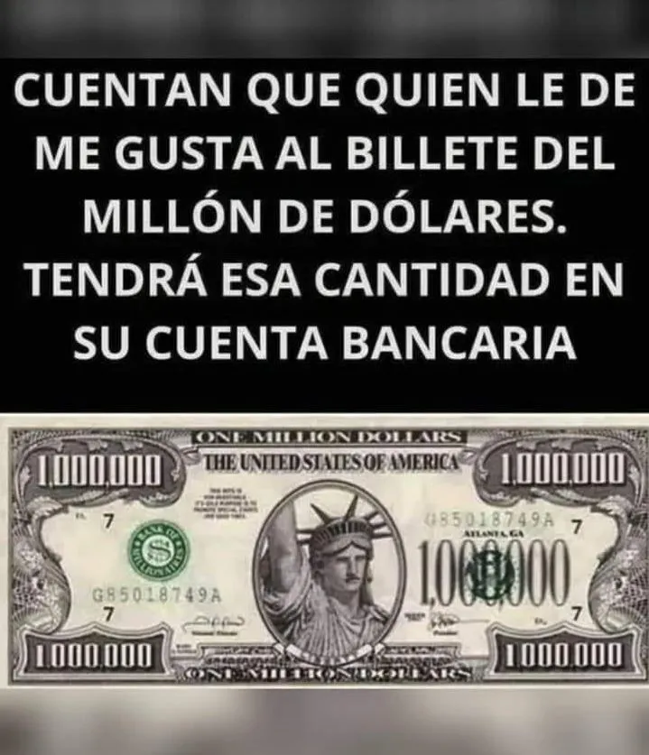 Cuentan que quien le de me gusta al billete del millón de dólares, tendrá esa cantidad en su cuenta bancaria.