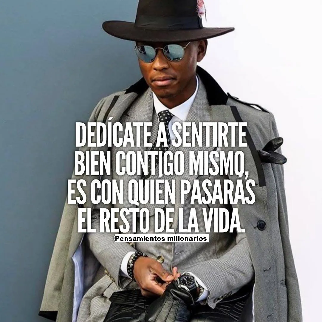 Dedícate a sentirte bien contigo mismo.