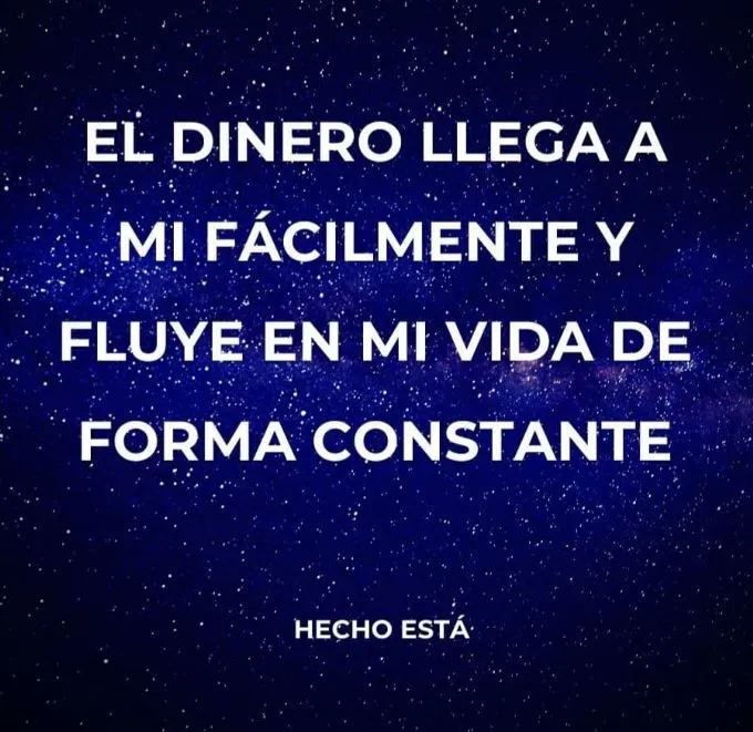 El dinero llega a mí fácilmente y fluye en mi vida de forma constante.