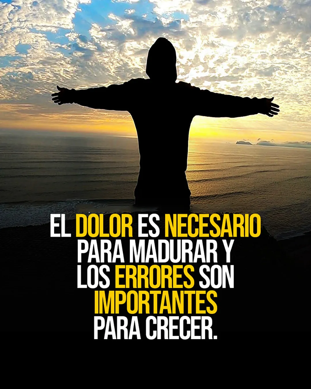 El dolor es necesario para madurar.