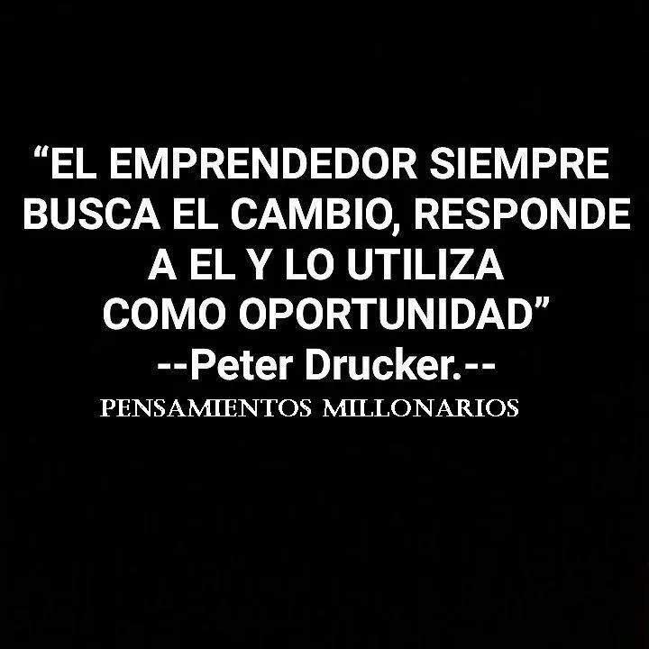 El emprendedor siempre busca el cambio.