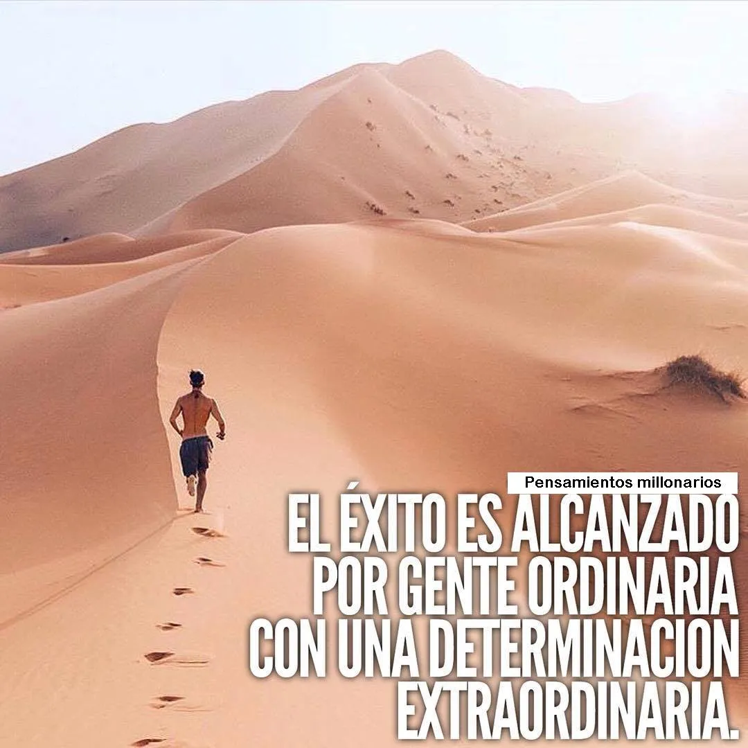El éxito es alcanzado por gente ordinaria con una determinación extraordinaria.