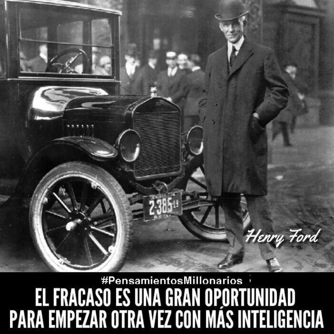El fracaso es una gran oportunidad para empezar otra vez con más inteligencia.