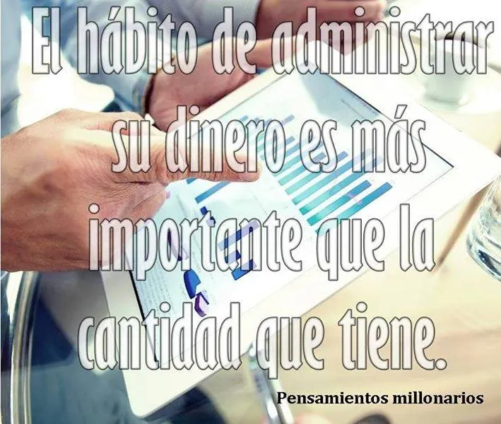 El hábito de administrar su dinero es más importante que la cantidad que tiene.