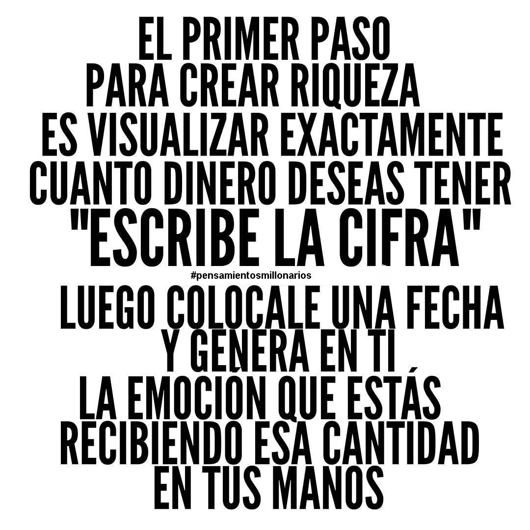 El primer paso para crear riqueza es visualizar la cantidad de dinero que deseas tener.