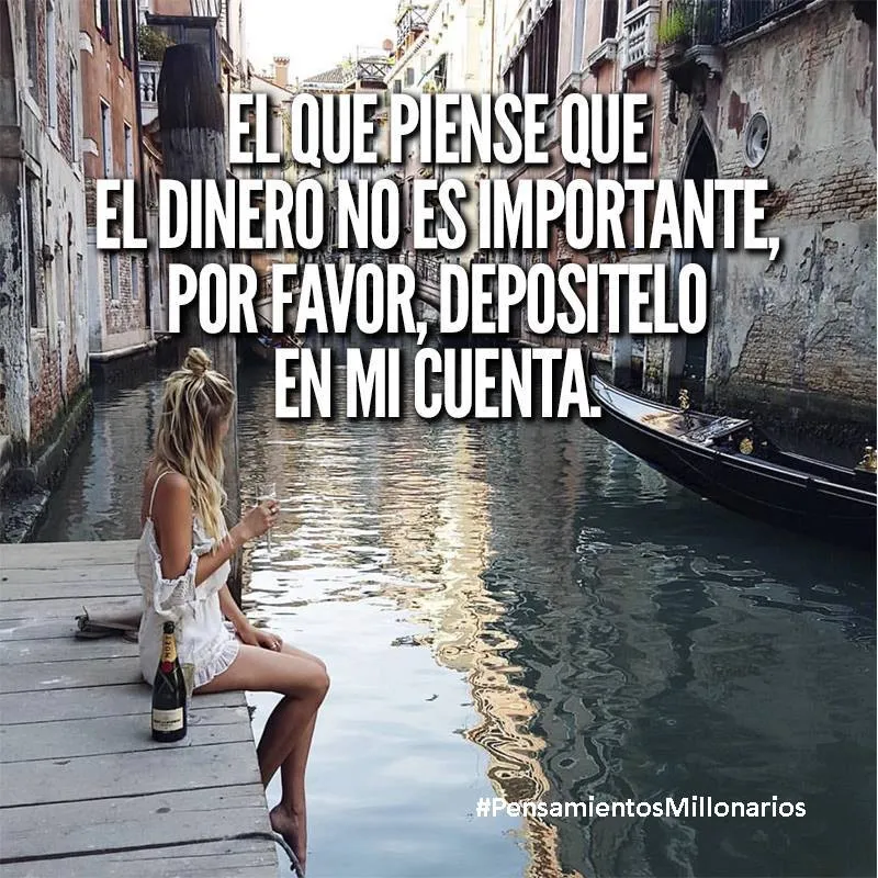 El que piense que el dinero no es importante,