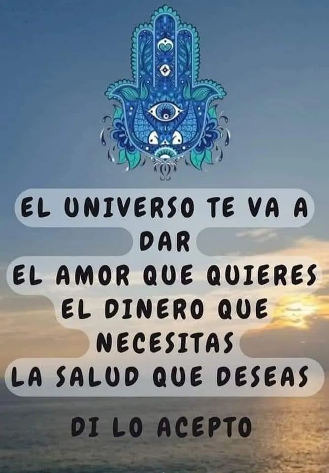 El universo te va a dar el amor que quieres.