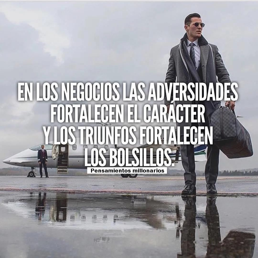 En los negocios las adversidades fortalecen el carácter.