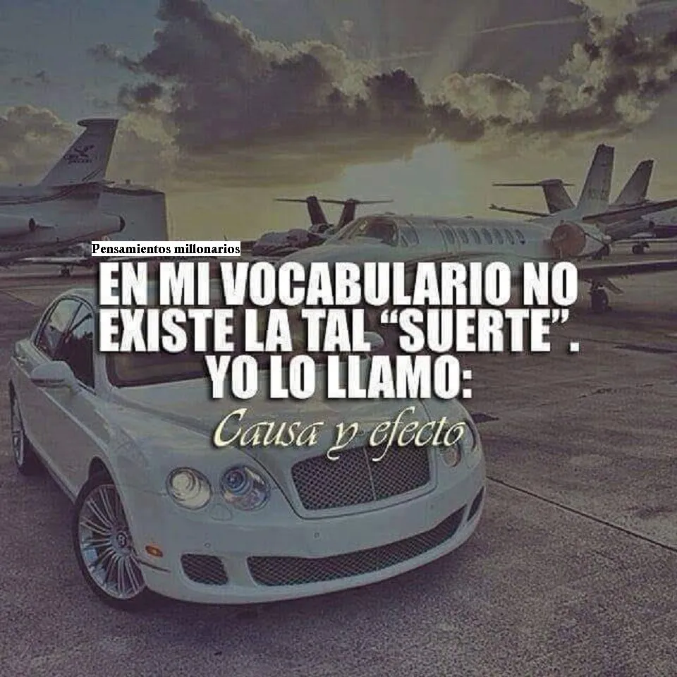 En mi vocabulario no existe la tal suerte.