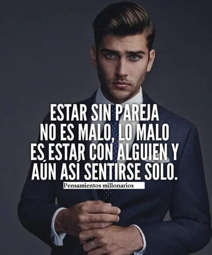 Estar sin pareja no es malo.