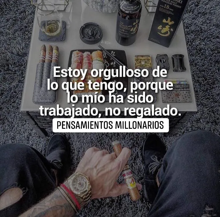 Estoy orgulloso de lo que tengo.
