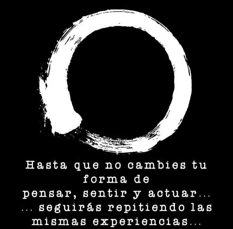 Cambiar la forma de pensar, sentir y actuar es necesario para dejar de repetir las mismas experiencias.