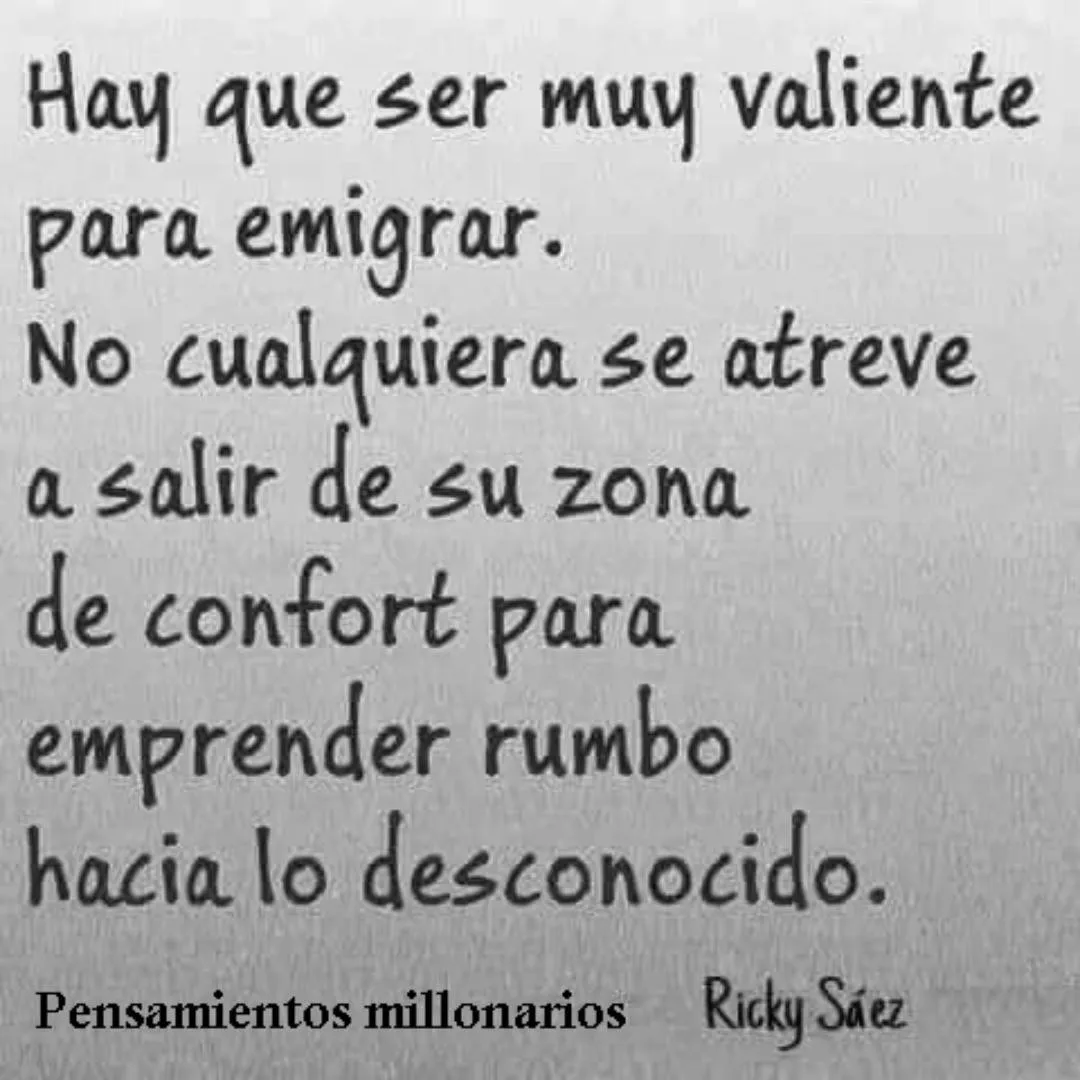 Hay que ser muy valiente para emigrar.