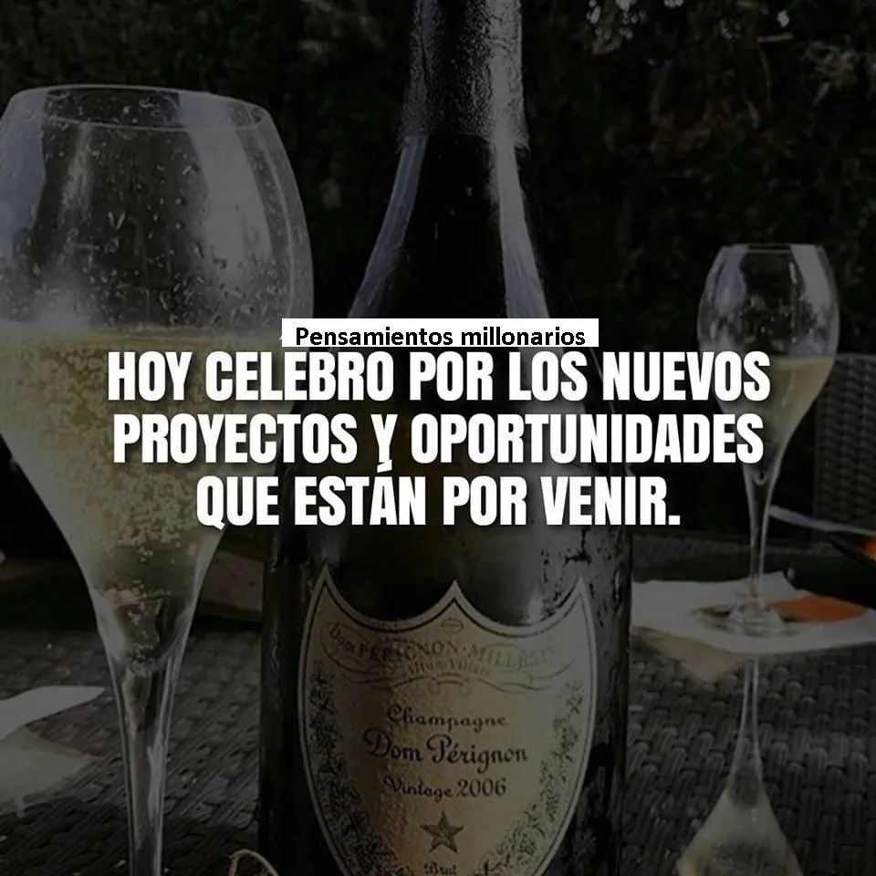 Hoy celebro por los nuevos proyectos y oportunidades que están por venir.