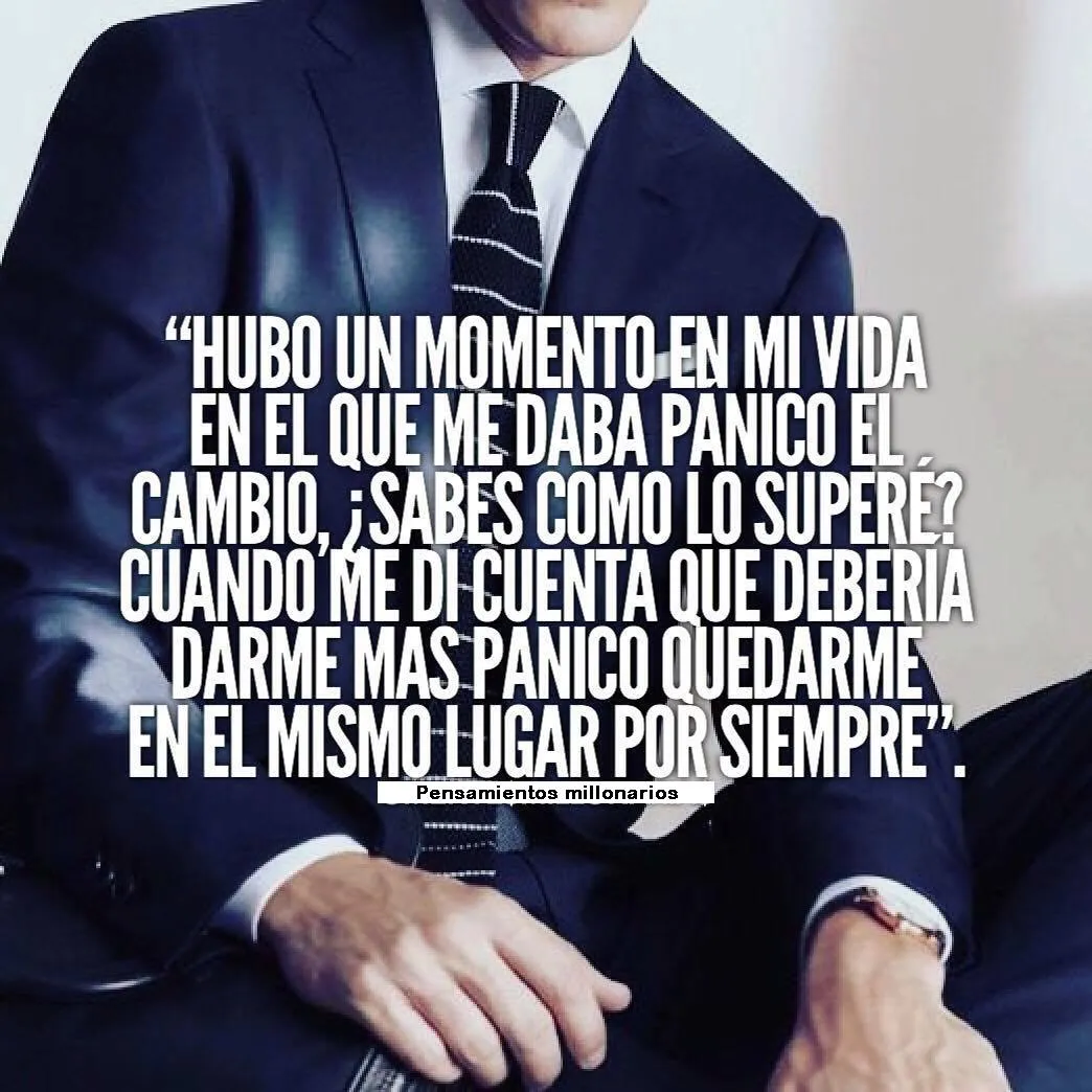 En el que me daba pánico el cambio.