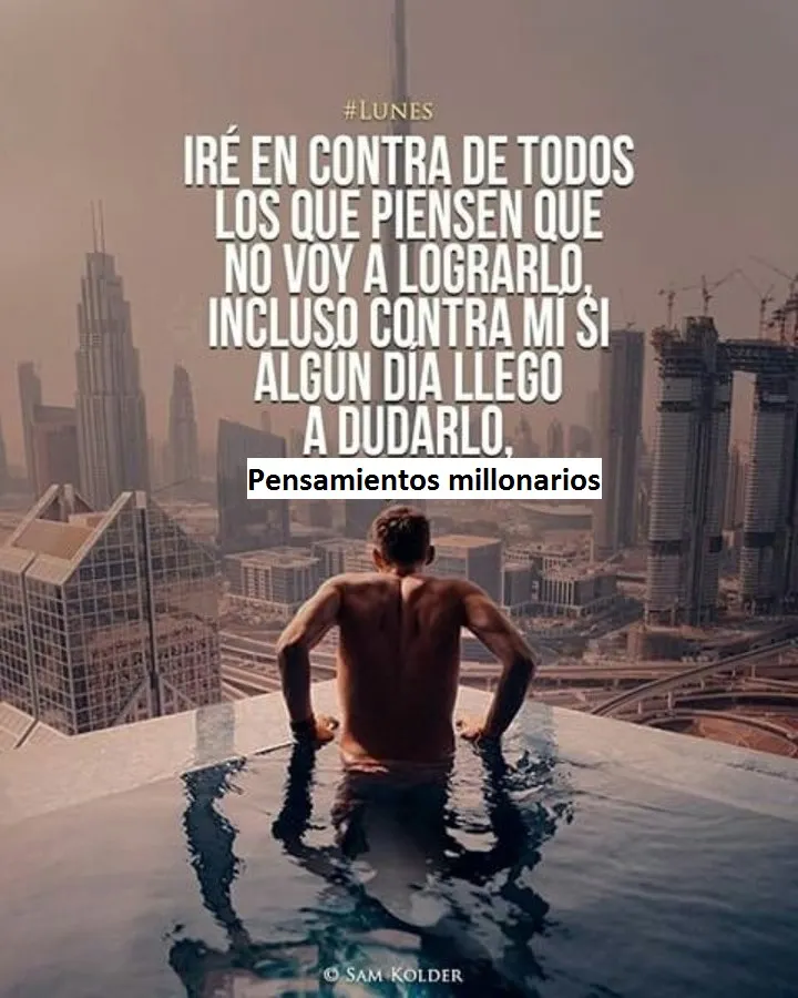 Iré en contra de todos los que piensen que no voy a lograrlo.