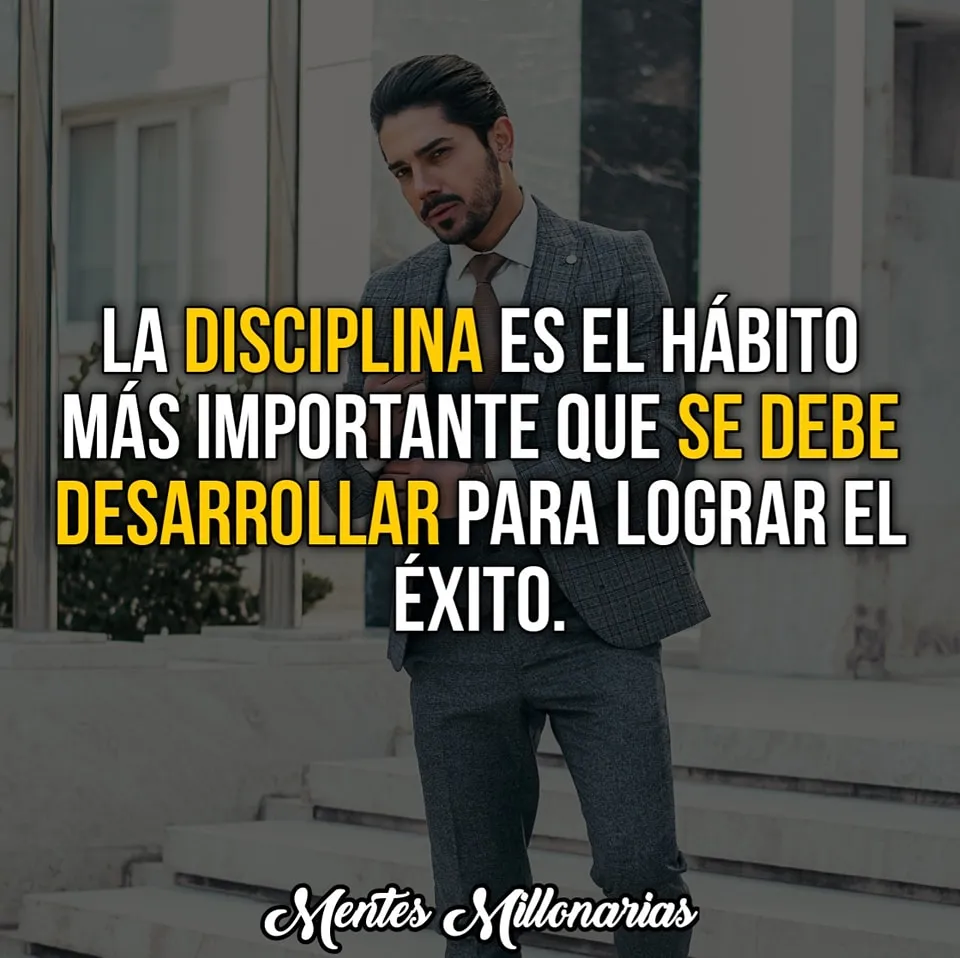 La disciplina es el hábito más importante que se debe desarrollar.