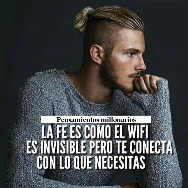 La fe es como el wifi, es invisible pero te conecta con lo que necesitas.