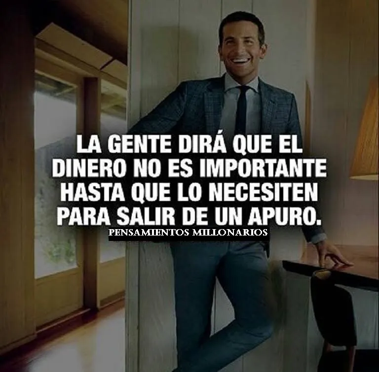 La gente dirá que el dinero no es importante.
