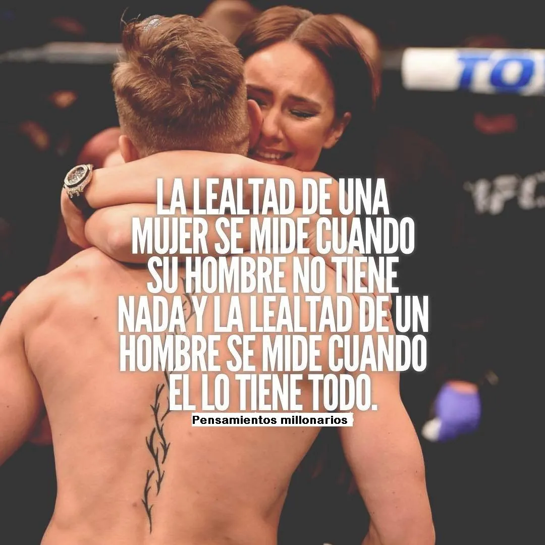 La lealtad de una mujer se mide cuando su hombre no tiene nada.