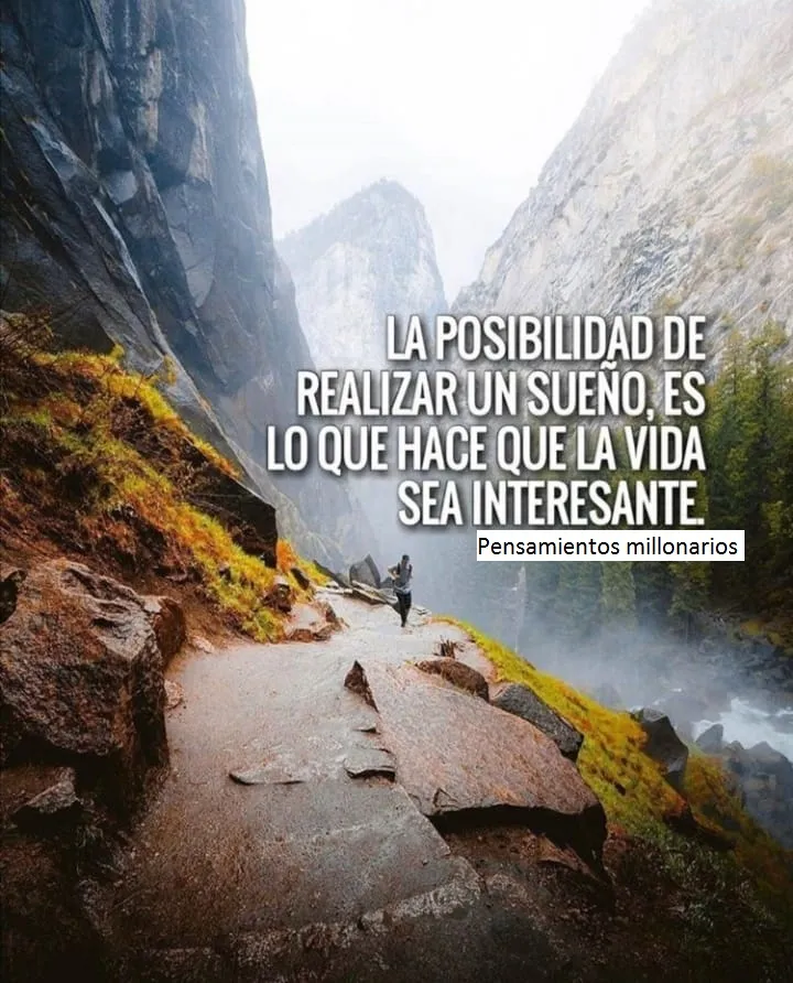 La posibilidad de realizar un sueño es lo que hace que la vida sea interesante.
