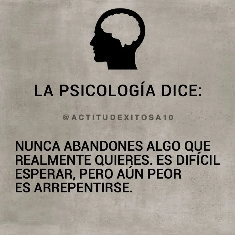La psicología dice nunca abandones algo que realmente quieres.