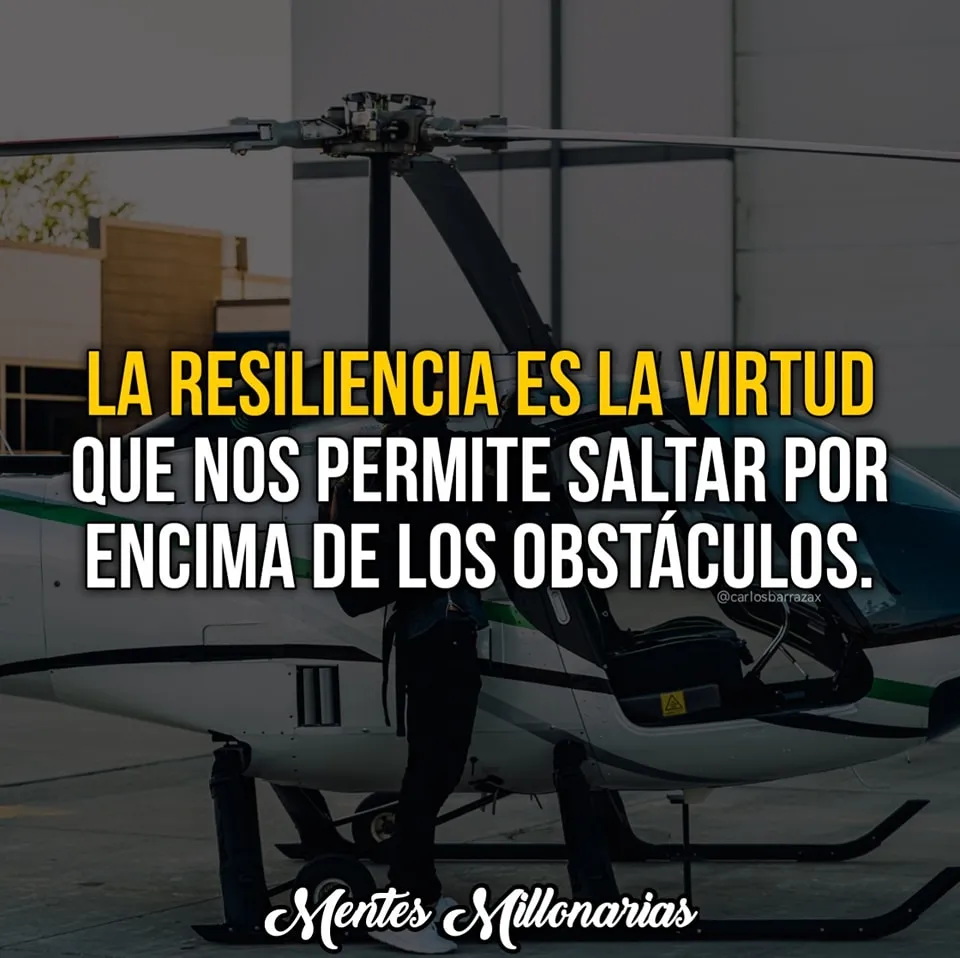 La resiliencia es la virtud que nos permite saltar por encima de los obstáculos.