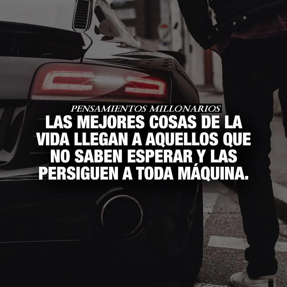 Las mejores cosas de la vida llegan a aquellos. . .