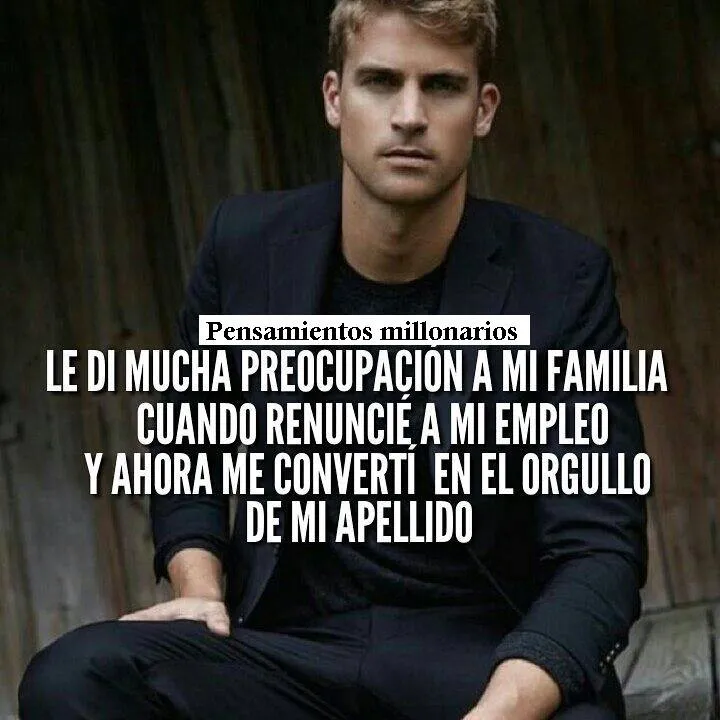 Le di mucha preocupación a mi familia.