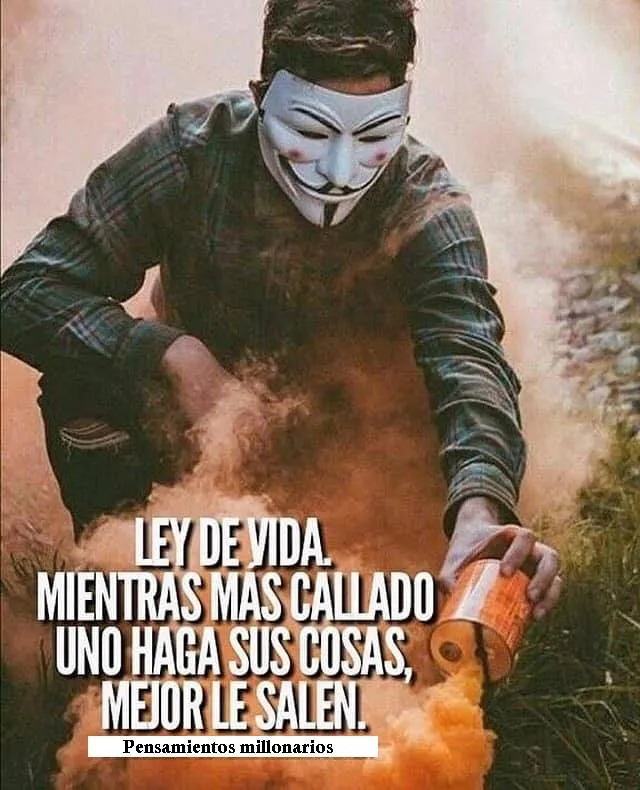 Ley de vida mientras más callado uno haga sus cosas, mejor le salen.