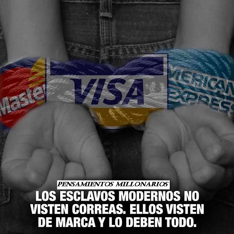 Los esclavos modernos no visten correas.