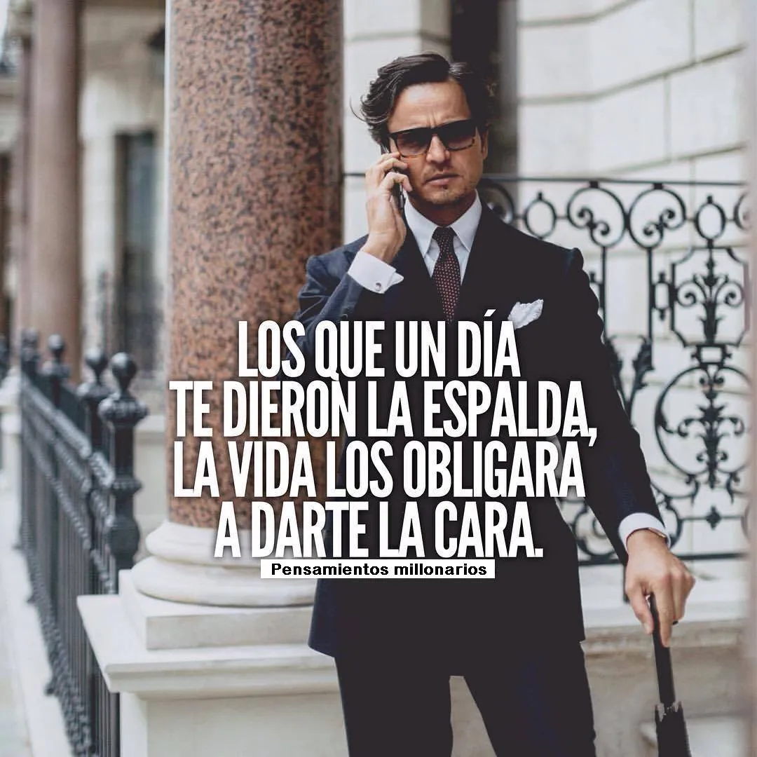 Los que un día te dieron la espalda, la vida los obligará a darte la cara.