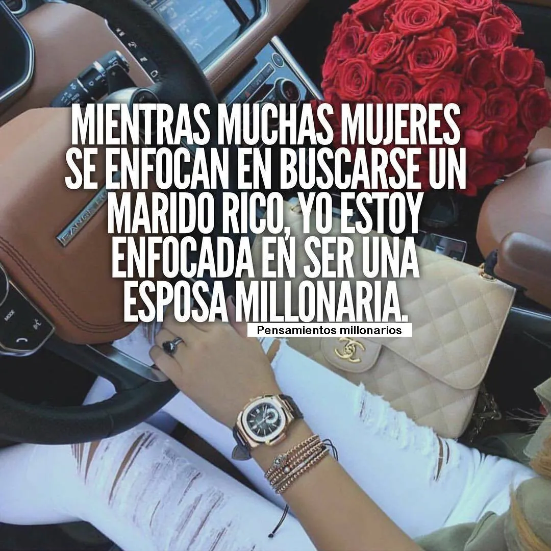 Muchas mujeres se enfocan en buscarse un marido rico.