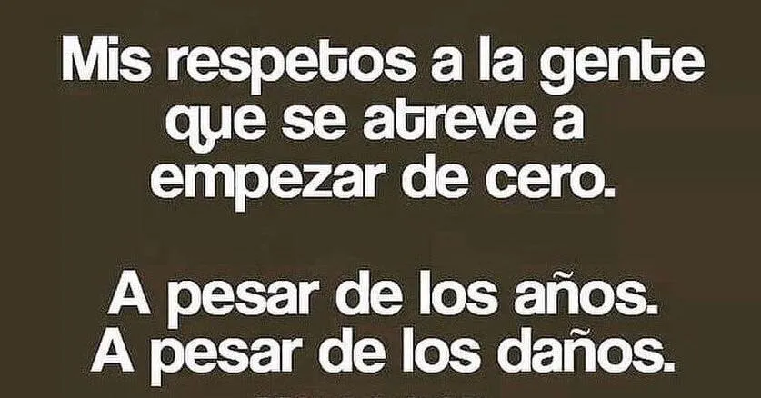 Mis respetos a la gente que se atreve. . .