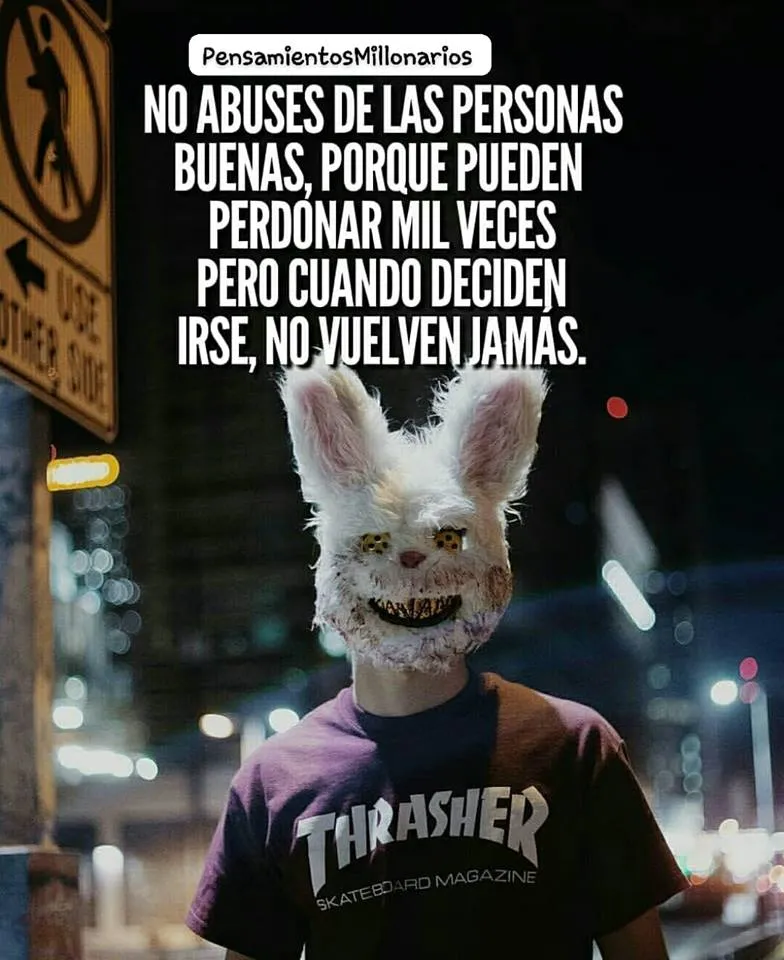 No abuses de las personas buenas.
