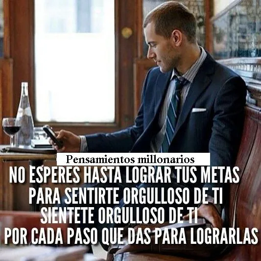 No esperes hasta lograr tus metas para sentirte orgulloso de ti.