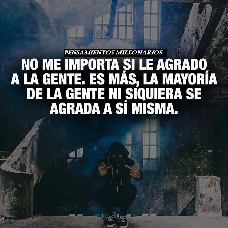 No me importa si le agrado a la gente.